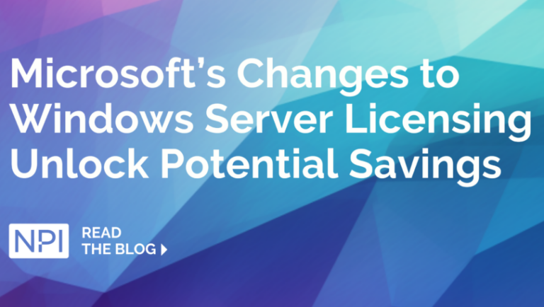 Microsoft Windows Server Licensing Changes Unlock Potential Savings | NPI