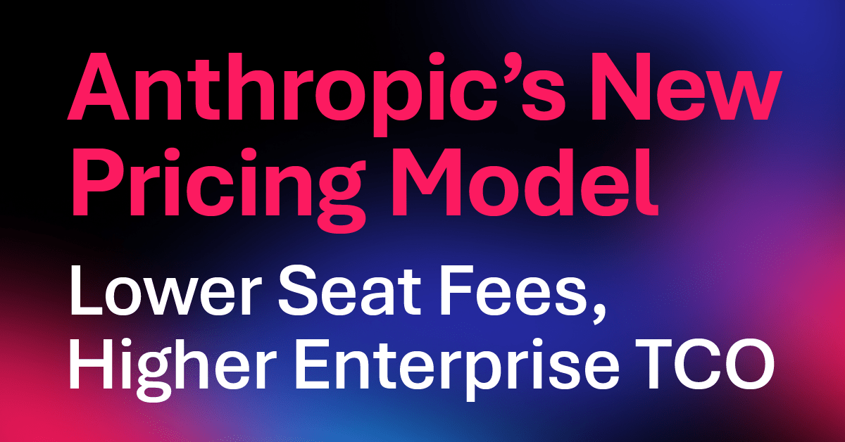 Anthropic’s New Pricing Model: Lower Seat Fees, Higher Enterprise TCO
